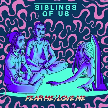 Fear Me/Love Me by Siblings of Us - album cover