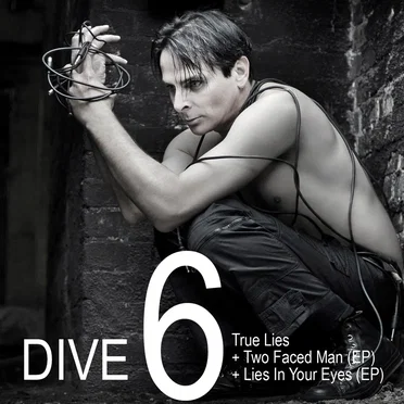 Dive 6: True Lies + Two Faced Man (EP) + Lies in Your Eyes (EP)