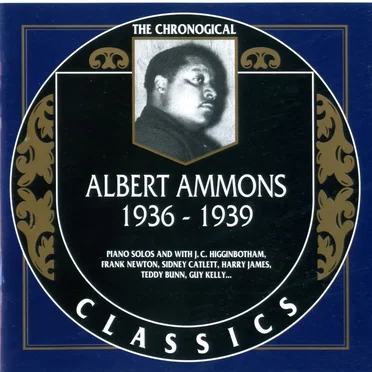 The Chronological Classics: Albert Ammons 1936–1939