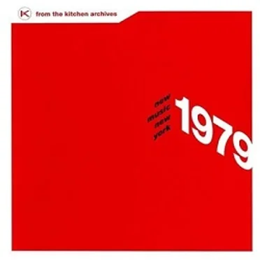 From The Kitchen Archives N°1- New Music New York 1979 by Various Artists - album cover