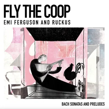 Fly the Coop: Bach Sonatas and Preludes