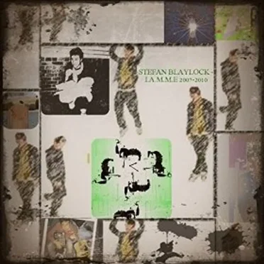I.A.M.M.E: 2007-2010 by Stefan Blaylock - album cover