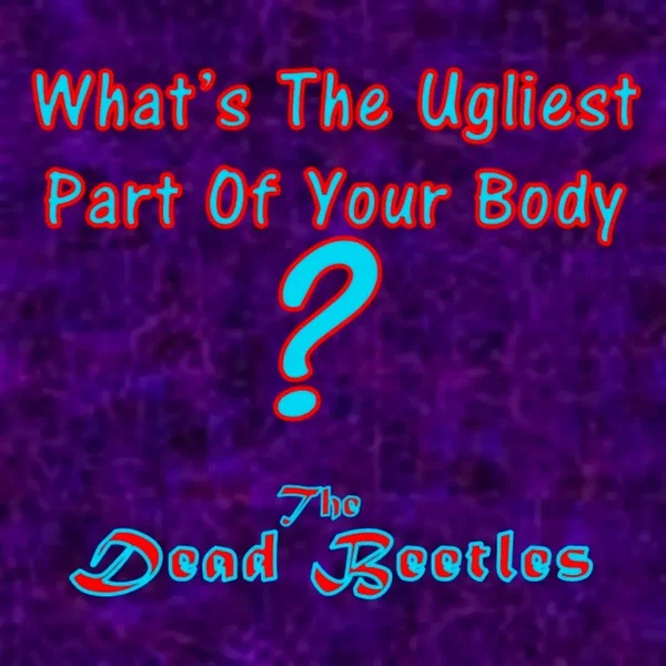 What's The Ugliest Part Of Your Body?