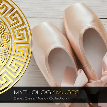 Ballet Class Music - Collection 1 by Mythology Music - album cover