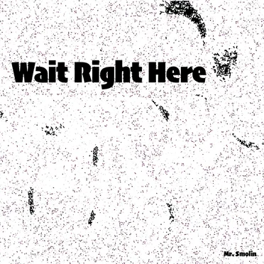 Wait Right Here
