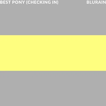 Best Pony (Checking In)