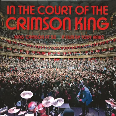 In the Court of the Crimson King (King Crimson at 50: A Film by Toby Amies)