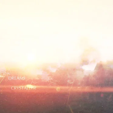 Dreams Crystallise