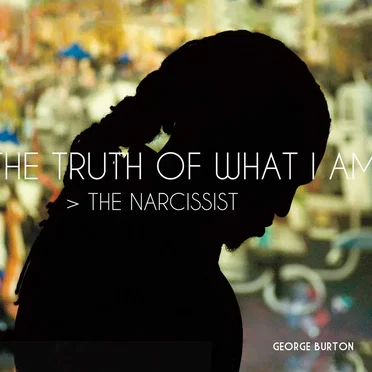 The Truth of What I Am > The Narcissist