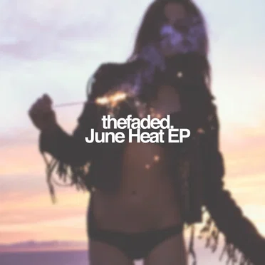 June Heat EP by TheFaded. - album cover