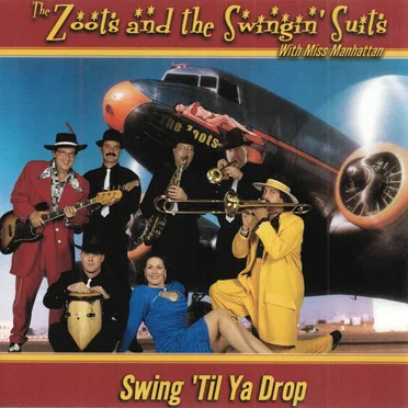 Swing 'Til Ya Drop by The Zoots and the Swingin' Suits with Miss Manhattan - album cover