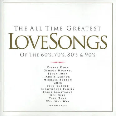 The All Time Greatest Love Songs of the 60’s, 70’s, 80’s & 90’s by Various Artists - album cover