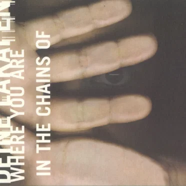 Where You Are / In the Chains Of