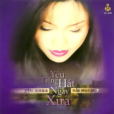 Yêu Tiếng Hát Ngày Xưa (Yến Khoa Hải Ngoại 7)
