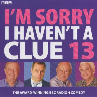 I’m Sorry I Haven’t a Clue 13 by I’m Sorry I Haven’t a Clue “Team” - album cover
