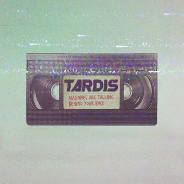 Machines Are Talking Behind Your Back by Tardis - album cover