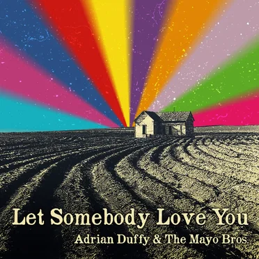 Let Somebody Love You - EP by Adrian Duffy & The Mayo Brothers - album cover