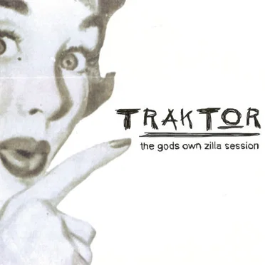 The God's Own Zilla Session by Traktor - album cover