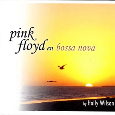 Pink Floyd En Bossa Nova by Holly Wilson - album cover