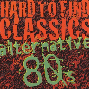 Hard to Find Classics: Alternative 80's by Various Artists - album cover
