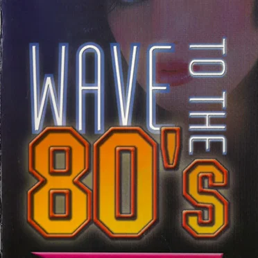 Wave to the 80’s by Various Artists - album cover