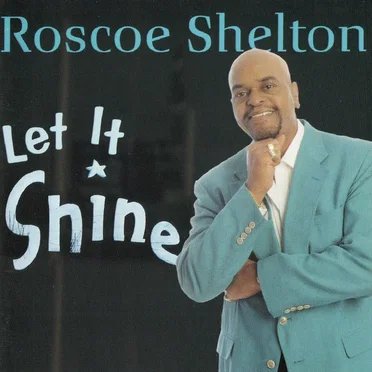 Let It Shine by Roscoe Shelton - album cover