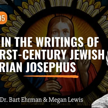 Misquoting Jesus with Bart Ehrman #95, “Jesus in the Writings of the First-century Jewish historian Josephus” by Bart D. Ehrman - album cover