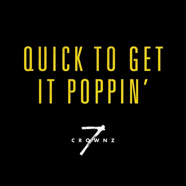 Quick to Get It Poppin' by 7crownz - album cover