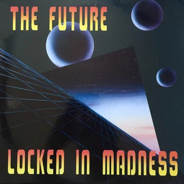 Locked in Madness by The Future - album cover