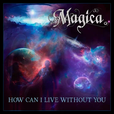 How can I live without you by Magica - album cover