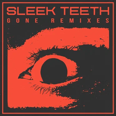 Gone Remixes by Sleek Teeth - album cover