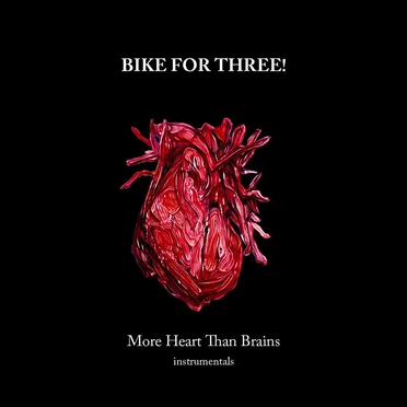 Bike For Three! - More Heart Than Brains Instrumentals by Greetings From Tuskan - album cover