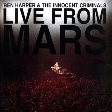 Live From Mars by Ben Harper & The Innocent Criminals - album cover