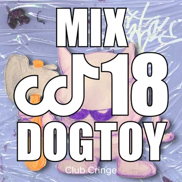 CRINGE MIX #18 by DOGTOY - album cover