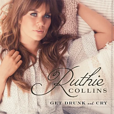 Get Drunk and Cry by Ruthie Collins - album cover