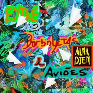 Entre Borboletas e Aviões by Alma Djem - album cover