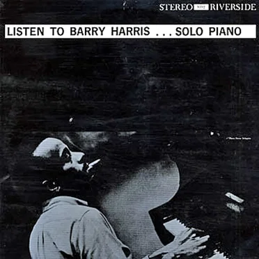 Listen to Barry Harris... Solo Piano