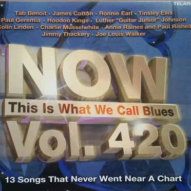 Now This Is What We Call The Blues, Vol. 420 by Various Artists - album cover