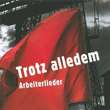 Trotz alledem - Arbeiterlieder by Various Artists - album cover