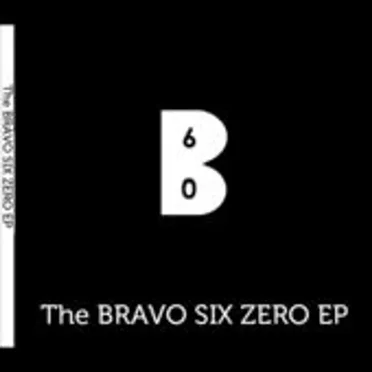 The Bravo Six Zero