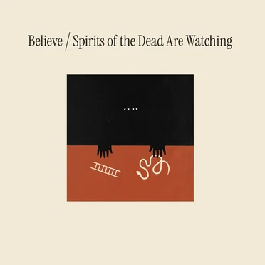 Spirits of the Dead Are Watching by Believe - album cover