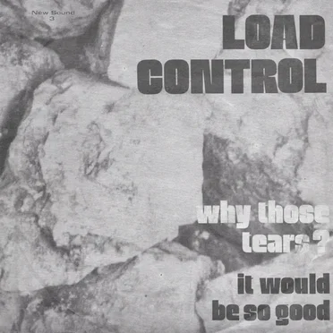 Why Those Tears? / It Would Be So Good by Load Control - album cover