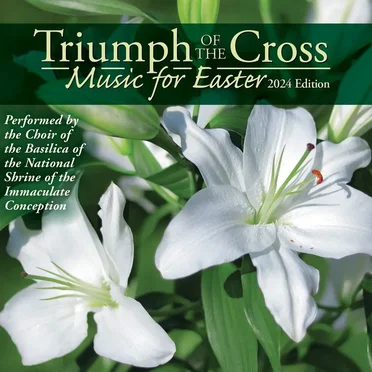 Triumph of the Cross Music for Easter, 2024 Edition