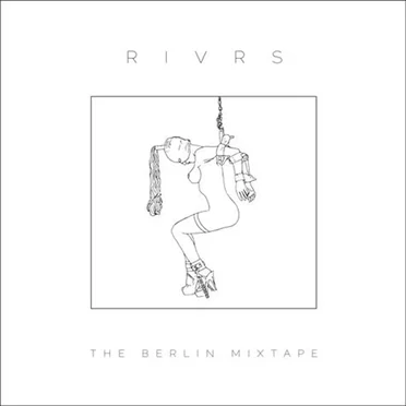 The Berlin Mixtape by RIVRS - album cover