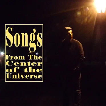 Songs From the Center of the Universe