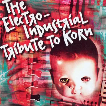 The Electro-Industrial Tribute to Korn by Various Artists - album cover