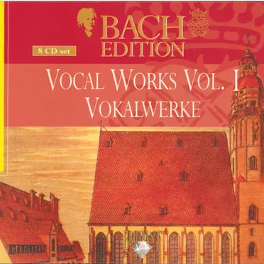 Bach Edition, Volume 2: Vocal Works/Vokalwerke, Volume I