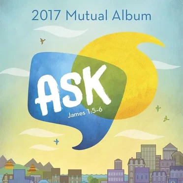 Ask (2017 Mutual Album) by The Church of Jesus Christ of Latter-day Saints - album cover