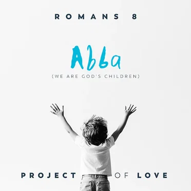 Romans 8 - Abba (We Are God's Children)