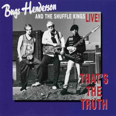 That's the Truth (Live!) by Bugs Henderson and the Shuffle Kings - album cover